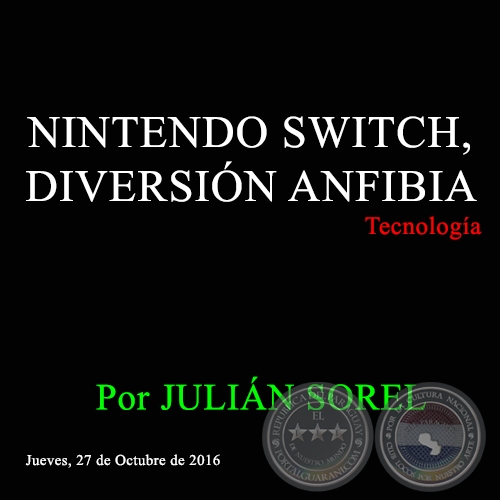 NINTENDO SWITCH, DIVERSIÓN ANFIBIA - Tecnología - Por JULIÁN SOREL - Jueves, 27 de Octubre de 2016